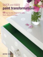 Quick and Easy Paint Transformations: 50 step-by-step ways to makeover your home for next to nothing