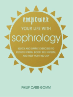 Empower Your Life with Sophrology: Quick and simple exercises to reduce stress, boost self-esteem, and help you find joy