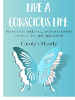Live A Conscious Life: Reconnect mind, body, heart and soul for personal and spiritual growth