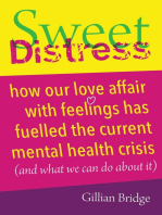 Sweet Distress: How our love affair with feelings has fuelled the current mental health crisis (and what we can do about it)