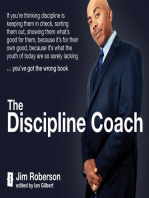 The Discipline Coach: If you're thinking discipline is keeping them in check, sorting them out, showing them what's good for them, because it's for their own good, because it's what the youth of today are so sorely lacking... you've got the wrong book