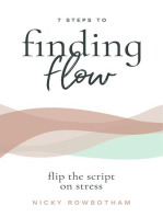 7 Steps to Finding Flow: Flip the Script on Stress