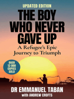 The Boy Who Never Gave Up: A Refugee's Epic Journey to Triumph