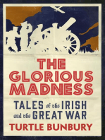 The Glorious Madness – Tales of the Irish and the Great War: First-hand accounts of Irish men and women in the First World War