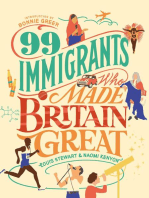 99 Immigrants Who Made Britain Great: Inspirational Individuals Who Shaped the UK