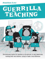 Guerrilla Teaching: Revolutionary tactics for teachers on the ground, in real classrooms, working with real children, trying to make a real difference