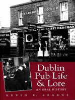 Dublin Pub Life and Lore – An Oral History of Dublin's Traditional Irish Pubs: The Recollections of Dublin's Publicans, Barmen and 'Regulars'