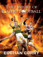The History of Gaelic Football: The Definitive History of Gaelic Football from 1873