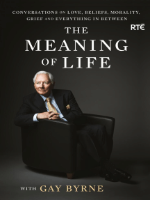 The Meaning of Life with Gay Byrne by Gay Byrne (Ebook) - Read ...