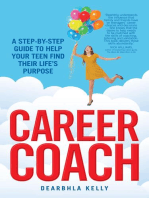 Career Coach: A Step-by-Step Guide to Help Your Teen Find Their Life's Purpose
