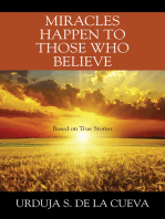 MIRACLES HAPPEN TO THOSE WHO BELIEVE: Based on True Stories