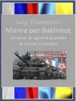 Morire per Bakhmut: Ucraina: la "guerra grande" di nuovo in Europa