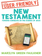 The User-Friendly New Testament Finding Ourselves in the Stories of Jesus