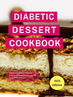 Diabetic Dessert Cookbook: A Diabetic's Guide to Delicious Dessert and Baking Recipes you can Easily Make At Home!: Diabetic Cooking in 2023