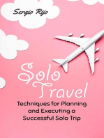 Solo Travel: Techniques for Planning and Executing a Successful Solo Trip