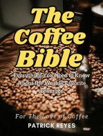 The Coffee Bible Everything You Need to Know About the World's Favorite Beverage
