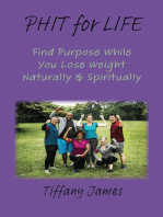 PHIT for LIFE: Find Purpose While You Lose Weight Naturally & Spiritually