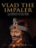 Vlad the Impaler: A Complete Life from Beginning to the End