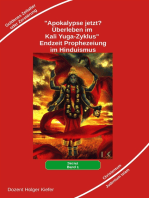 Apokalypse jetzt: Überleben im Kali Yuga-Zyklus - Aus Sicht der Veden: Goldenes Zeitalter Christentum, Islam, Judentum oder Endzeit Prophezeiung im Hinduismus - die Wiederkunft von Kalki dem letzten Avatar