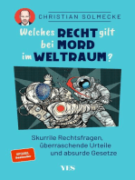 Welches Recht gilt bei Mord im Weltraum?: Skurrile Rechtsfragen, überraschende Urteile und absurde Gesetze. SPIEGEL-Bestseller