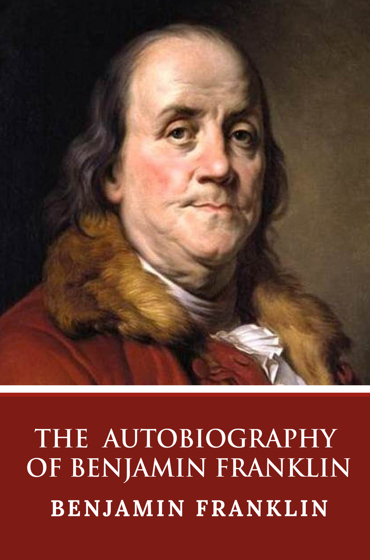 The Autobiography of Benjamin Franklin by Benjamin Franklin (Ebook ...