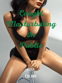Caught Masturbating in Public by Lana Cherry (Ebook) - Read free ...