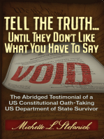 Tell the Truth ... Until They Don't Like What You Have To Say: The Abridged Testimonial of a US Constitutional Oath-Taking US Department of State Survivor