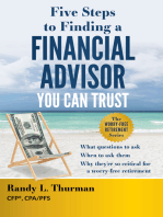 Five Steps to Finding a Financial Advisor You Can Trust: What Questions to Ask, When to Ask Them, Why They're So Critical for a Worry-Free Retirement