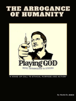The Arrogance of Humanity. Playing GOD: The Great Awakening!