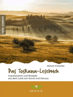 Das Toskana-Lesebuch: Impressionen und Rezepte aus dem Land von Kunst und Genuss