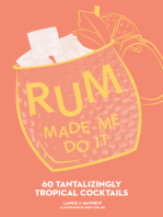 Rum Made Me Do It: 60 Tantalizingly Tropical Cocktails