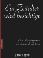 Heinrich Mann: Ein Zeitalter wird besichtigt: Eine Autobiographie als spannende Zeitreise