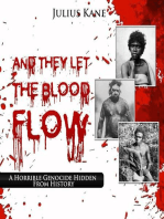 And They Let The Blood Flow: A Horrible Genocide Hidden From History