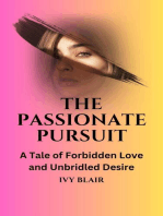 The Passionate Pursuit: A Tale of Forbidden Love and Unbridled Desire