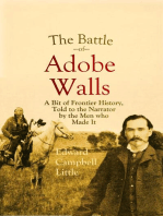The Battle of Adobe Walls: A Bit of Frontier History, Told to the Narrator by the Men who Made It