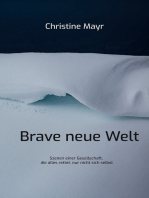 Brave neue Welt: Szenen einer Gesellschaft, die alles rettet, nur nicht sich selbst