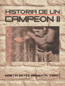 Historia De Un Campeon Ii de Martin Reyes Armenta "Fray" (Libro ...