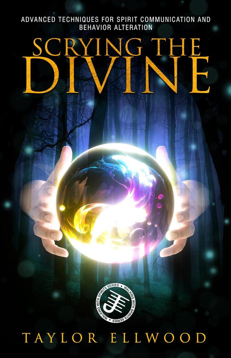 Scrying the Divine: Advanced Techniques for Spirit Communication and ...