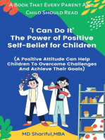 'I Can Do It' The Power of Positive Self-Belief for Children: (A Positive Attitude Can Help Children to Overcome Challenges and Achieve Their Goals)