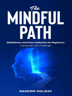 The Mindful Path - Mindfulness and Stress Reduction for Beginners: Coping with Life’s Challenges