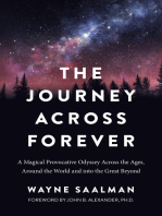 The Journey Across Forever: A Magical Provocative Odyssey Across the Ages, Around the World & into the Great Beyond