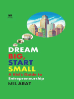 Dream Big, Start Small: A Kid's Guide to Entrepreneurship