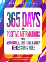 365 Days Of Positive Affirmations For Abundance, Self-Love Anxiety, Depression & More: Powerful Daily Affirmations To Reprogram Your Mind For Wealth, Love, Confidence & Happiness