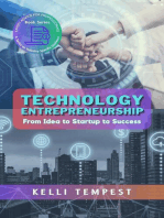 Technology Entrepreneurship: From Idea to Startup to Success: Expert Advice for Professionals: A Series on Industry-Specific Guidance, #3