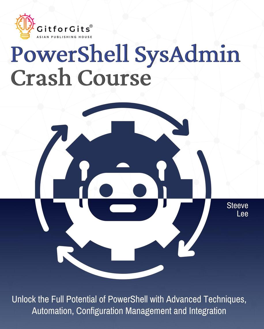 PowerShell SysAdmin Crash Course by Steeve Lee (Ebook) - Read free for ...
