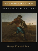 THE SEMINAL GOSPEL: FORTY DAYS WITH MARK