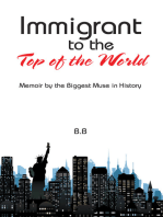 Immigrant to the Top of the World: Memoir by the Biggest Muse in History
