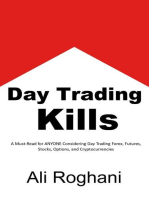 Day Trading Kills: A Must-Read for ANYONE Considering Day Trading Forex, Futures, Stocks, Options, and Cryptocurrencies