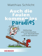 Auch die Faulen kommen ins Paradies: Höllisches und Himmlisches zum Nachdenken und Ausprobieren