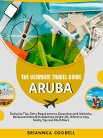 The Ultimate Travel Guide: Aruba: Exclusive Tips, Entry Requirements, Excursions and Activities, Restaurant Recommendations, Night Life, Where to Stay, Safety Tips and Much More.